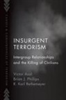 Victor Asal, Victor (Director of the Center for Policy Re Asal, Victor (Professor Asal, Asal Victor, Brian J. Phillips, Brian J. (Centro de InvestigaciA(3)n y Docencia EconA(3)micas (CIDE)) Phillips... - Insurgent Terrorism