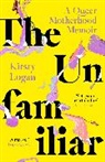 KIRSTY LOGAN, Kirsty Logan, Logan Kirsty - The Unfamiliar