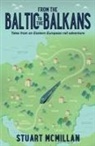 Stuart McMillan - From the Baltic to the Balkans