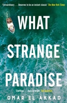 Omar El Akkad, Omar El Akkad - What Strange Paradise