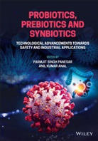 Anil Kumar Anal, Parmjit S. Panesar, Parmjit S. Anal Panesar, Parmjit Singh Panesar, Parmjit Singh (Sant Longowal Institute of Panesar, Parmjit Singh Anal Panesar... - Probiotics, Prebiotics and Synbiotics