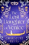Charlotte Betts, Betts Charlotte, CHARLOTTE BETTS - The Lost Daughter of Venice