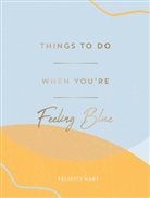Felicity Hart - Things to Do When You're Feeling Blue