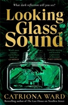 CATRIONA WARD, Catriona Ward, Ward Catriona - Looking Glass Sound