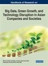 Mohammad Nabil Almunawar, Patricia Ordonez De Pablos, Xi Zhang, Mohammad Nabil Almunawar, Jose Emilio Labra Gayo, Patricia Ordonez De Pablos... - Handbook of Research on Big Data, Green Growth, and Technology Disruption in Asian Companies and Societies