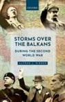 Alfred J. Rieber, Alfred J. (Professor Emeritus of History Rieber, Alfred J. (University Professor Emeritus Rieber, Rieber Alfred J. - Storms Over the Balkans During the Second World War
