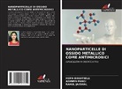 Rahul Jaiswal, Hema Kanathila, Ashwin Pangi - NANOPARTICELLE DI OSSIDO METALLICO COME ANTIMICROBICI