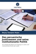Deysy Vasquez Rojas - Das peruanische Justizwesen und seine institutionelle Politik
