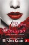 Alma Katsu - Refém da Obsessão