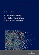 Valdon¿ Indra¿ien¿, Valdone Indra¿iene, Valdon_ Indrasien_, Valdone Indrasiene, Violeta Jegelevi¿ien¿, Violeta Jegelevicien_... - Critical Thinking in Higher Education and Labour Market