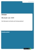 Anonym, Anonymous - Blockade um 1600