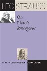 Leo Strauss, Strauss Leo, Robert C Bartlett, Robert C. Bartlett, Bartlett Robert C. - Leo Strauss on Platos 'Protagoras'