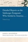 Samuel Urlsperger - Detailed Reports on the Salzburger Emigrants Who Settled in America...