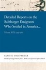 Samuel Urlsperger - Detailed Reports on the Salzburger Emigrants Who Settled in America...