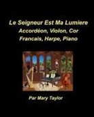 Mary Taylor - Le Seigneur est Ma Lumiere Accordéon, Violon, Cor Francais, Harpe, Piano: Accordéon, Violon, Cor Francais, Harpe, Piano