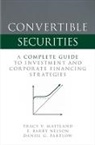 Tracy V. Maitland, F. Barry Nelson, Daniel Partlow, Partlow Daniel - Convertible Securities: A Complete Guide to Investment and Corporate Financing Strategies