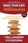 Kyle Boeckman, Loral Langemeier, Langemeier Loral - Make Your Kids Millionaires: The Step-by-Step Guide to Lead Children to Financial Freedom