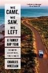 Charles Wheelan - We Came, We Saw, We Left: A Family Gap Year