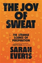 Sarah Everts, Sarah (Carleton University) Everts - The Joy of Sweat - The Strange Science of Perspiration