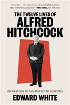 Edward White - The Twelve Lives of Alfred Hitchcock
