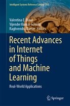 Valentina E. Balas, Raghvendra Kumar, Vijende Kumar Solanki, Vijender Kumar Solanki, Vijender Kumar Solanki - Recent Advances in Internet of Things and Machine Learning