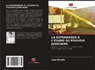 Lago Quijada - LA DÉPENDANCE À L'ÉGARD DU POUVOIR JUDICIAIRE