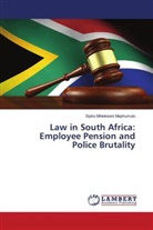 Sipho Mhlekiseni Maphumulo - Law in South Africa: Employee Pension and Police Brutality