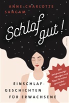 Anne-Charlotte Sangam - Schlaf gut! Einschlafgeschichten für Erwachsene. Mit Entspannungsübungen und Tipps für einen gesunden Schlaf