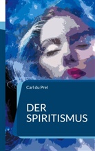 Carl Du Prel - Der Spiritismus