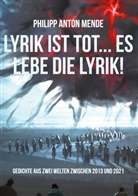 Philipp Anton Mende - Lyrik ist tot... Es lebe die Lyrik!