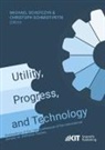 Michae Schefczyk, Michael Schefczyk, Schmidt-Petri, Schmidt-Petri, Christoph Schmidt-Petri - Utility, Progress, and Technology: Proceedings of the 15th Conference of the International Society for Utilitarian Studies