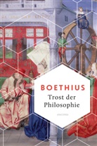 Boethius, Anicius Manlius Severinus Boethius - Trost der Philosophie
