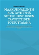 Ilkka Ronkainen - Maakunnallinen kuntayhtymä soteuudistuksen tavoitteiden toteuttajana