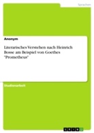 Anonym, Anonymous - Literarisches Verstehen nach Heinrich Bosse am Beispiel von Goethes "Prometheus"