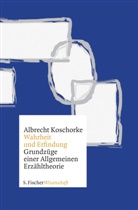 Albrecht Koschorke - Wahrheit und Erfindung