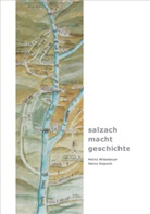 Heinz Dopsch, Heinz Wiesbauer, Amt der Salzburger Landesregierung, Bundesministerium für Nachhaltigkeit und Tourismus, Verein "Freunde der Salzburger Geschichte" - salzach · macht · geschichte