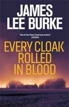 James Lee Burke - Every Cloak Rolled in Blood