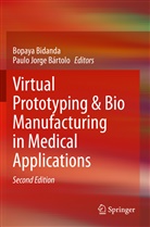 Paulo Jorge Bártolo, Bopay Bidanda, Bopaya Bidanda, Jorge Bártolo, Jorge Bártolo - Virtual Prototyping & Bio Manufacturing in Medical Applications