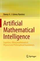 Danny A J Gómez Ramírez, Danny A. J. Gómez Ramírez - Artificial Mathematical Intelligence