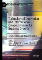João J. M. Ferreira, Hussain G Rammal, Sérgi J Teixeira, Sérgio J Teixeira, Hussain G. Rammal, Sérgio J. Teixeira - Technological Innovation and International Competitiveness for Business Growth