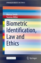 Seumas Miller, Marcu Smith, Marcus Smith - Biometric Identification, Law and Ethics