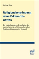 Xiaolong Zhou - Religionsbegründung ohne Erkenntnis Gottes
