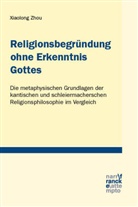 Xiaolong Zhou - Religionsbegründung ohne Erkenntnis Gottes