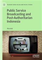 Masduki - Public Service Broadcasting and Post-Authoritarian Indonesia