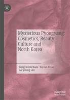 Lee Ga-young, Cha Su-lan, Chae Su-lan, Na Sung-wook, Nam Sung-wook - Mysterious Pyongyang: Cosmetics, Beauty Culture and North Korea