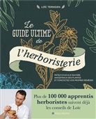 Loïc Ternisien, Ternisien-l - Le guide ultime de l'herboristerie : initiez-vous aux savoirs ancestraux des plantes et concoctez vos propres remèdes