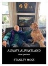 Stanley Moss - Always Alwaysland