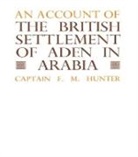 F.M. Hunter - An Account of the British Settlement of Aden in Arabia