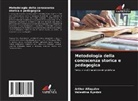 Arthur Allagulov, Valentina Ryndak - Metodologia della conoscenza storica e pedagogica
