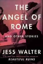 Jess Walter - The Angel of Rome